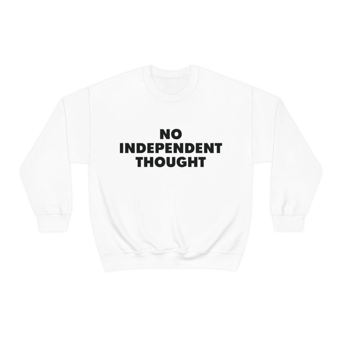 TL - No Independent Thought Sweatshirt