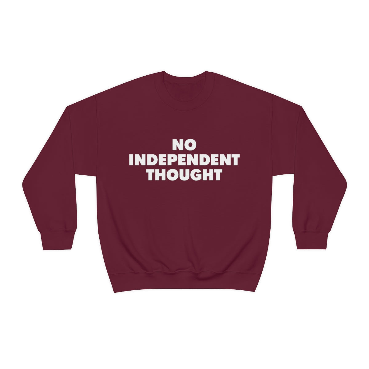 TL - No Independent Thought Sweatshirt