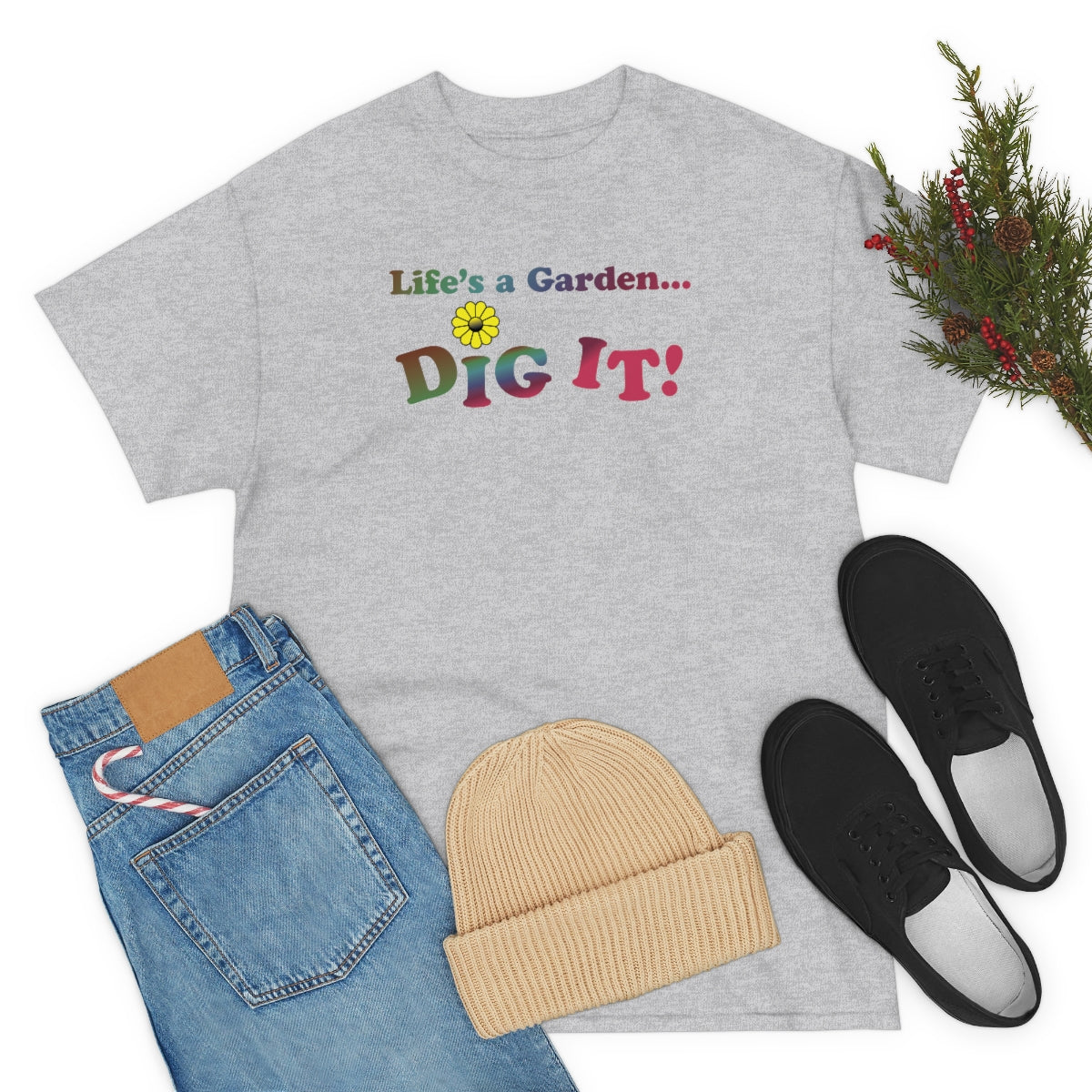 Life's a Garden Dig It Tee