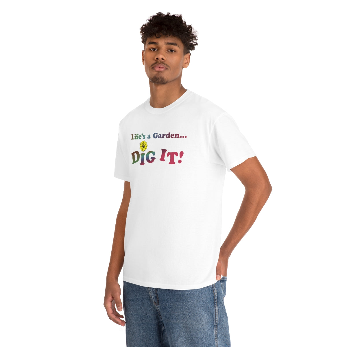 Life's a Garden Dig It Tee