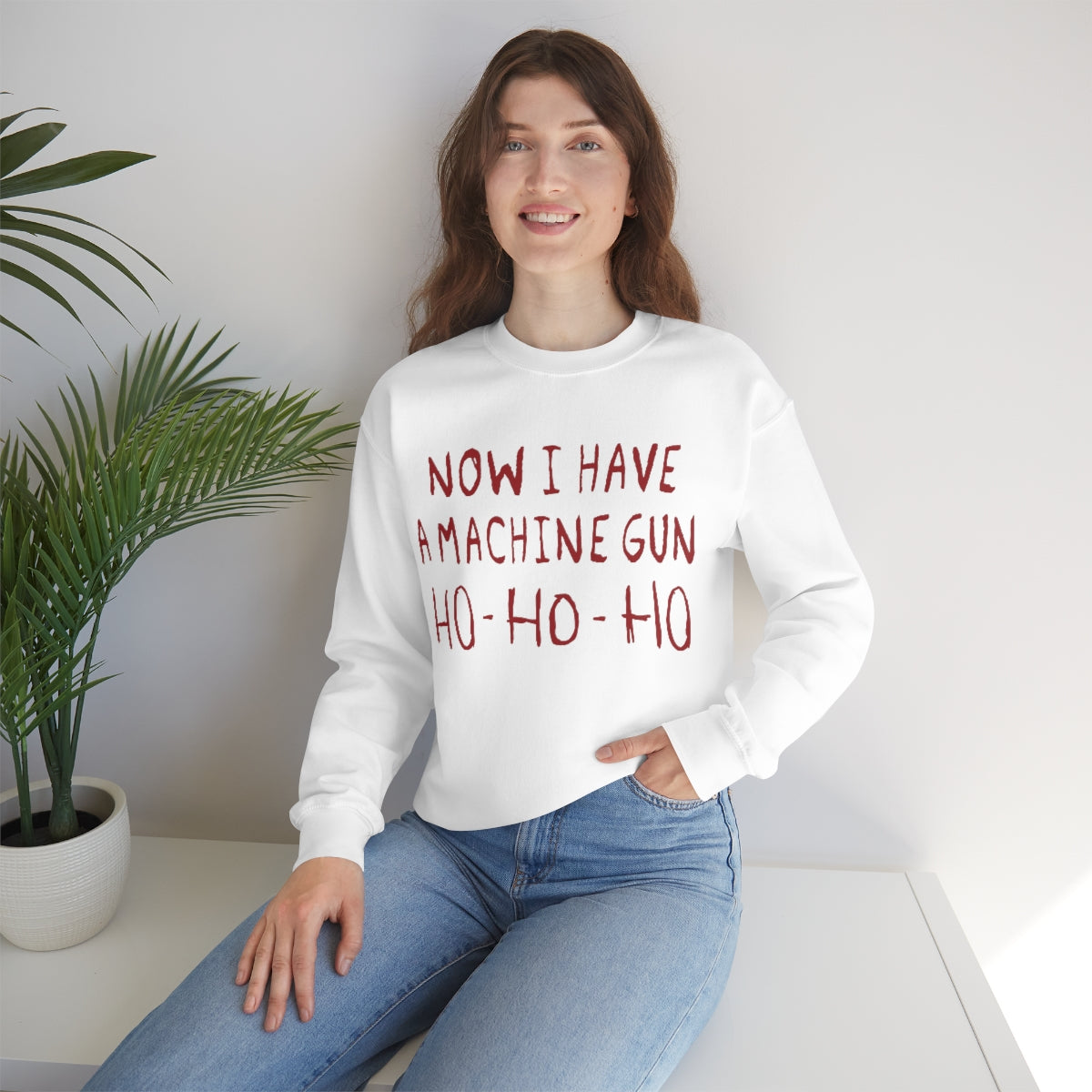 Now I Have a Machine Gun Ho-Ho-Ho Sweatshirt