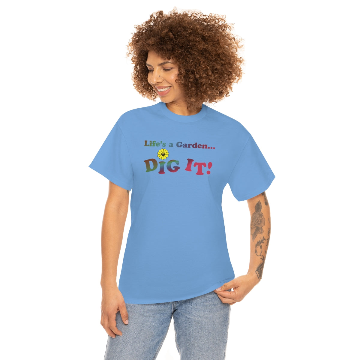 Life's a Garden Dig It Tee