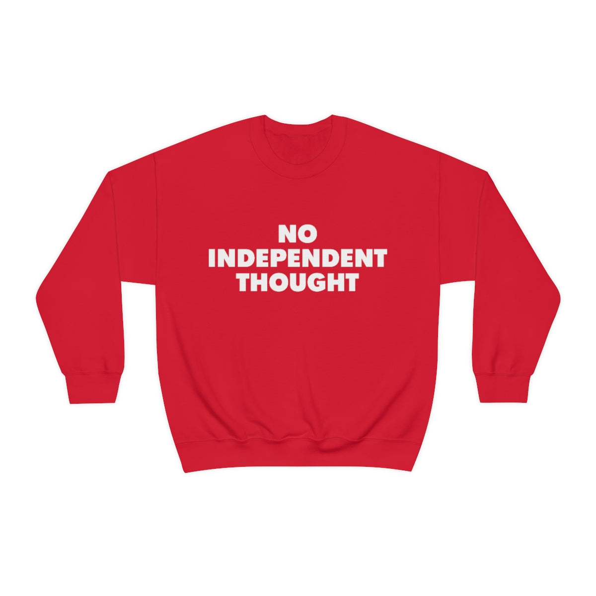 TL - No Independent Thought Sweatshirt