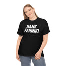 Dank Farrik! Tee