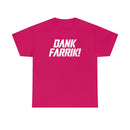 Dank Farrik! Tee