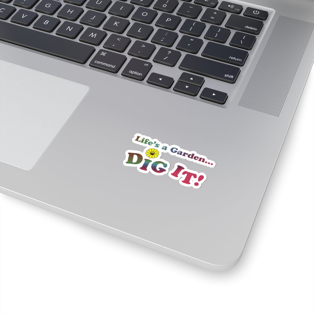 Life's a Garden Dig It Stickers