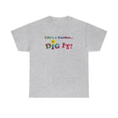 Life's a Garden Dig It Tee