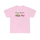 Life's a Garden Dig It Tee