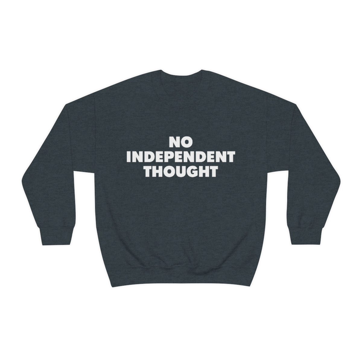 TL - No Independent Thought Sweatshirt