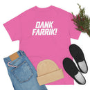 Dank Farrik! Tee