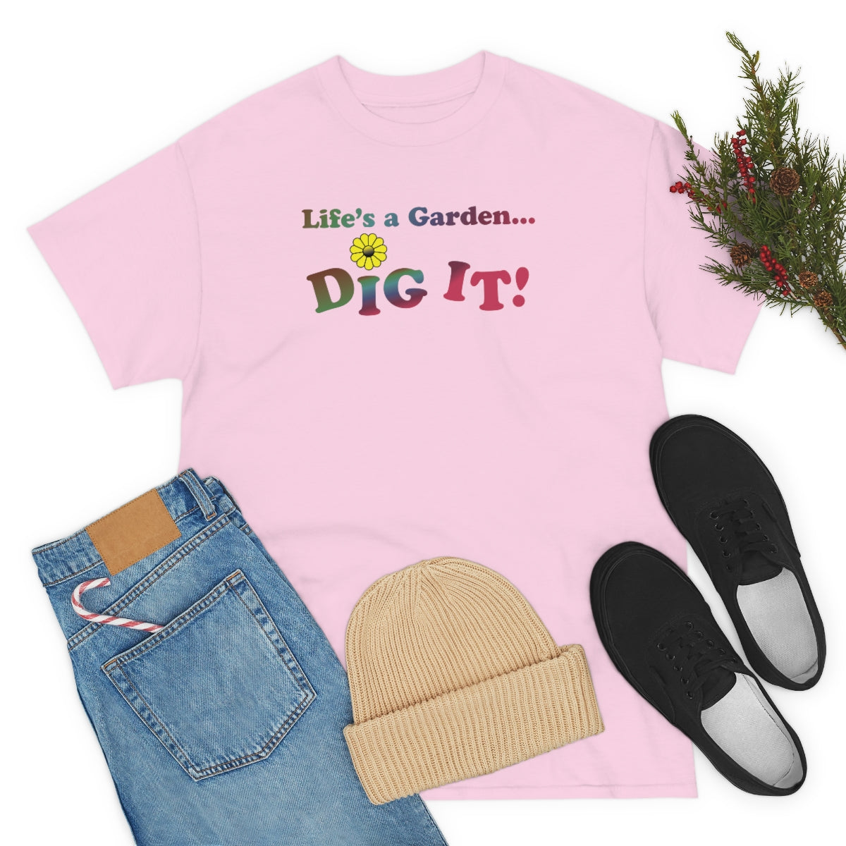 Life's a Garden Dig It Tee