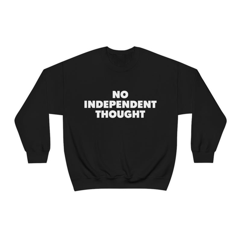 TL - No Independent Thought Sweatshirt