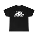 Dank Farrik! Tee