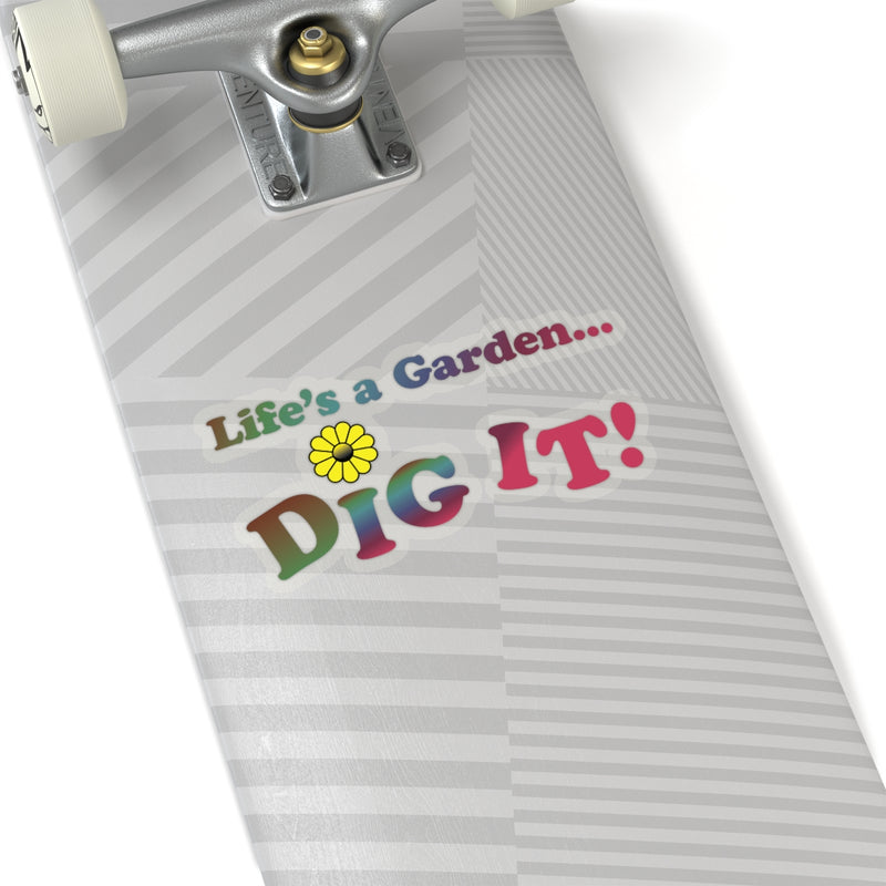 Life's a Garden Dig It Stickers
