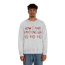 Now I Have a Machine Gun Ho-Ho-Ho Sweatshirt