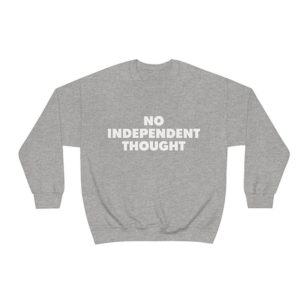 TL - No Independent Thought Sweatshirt