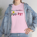 Life's a Garden Dig It Tee