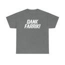 Dank Farrik! Tee