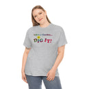 Life's a Garden Dig It Tee