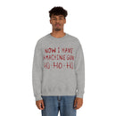 Now I Have a Machine Gun Ho-Ho-Ho Sweatshirt