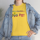 Life's a Garden Dig It Tee