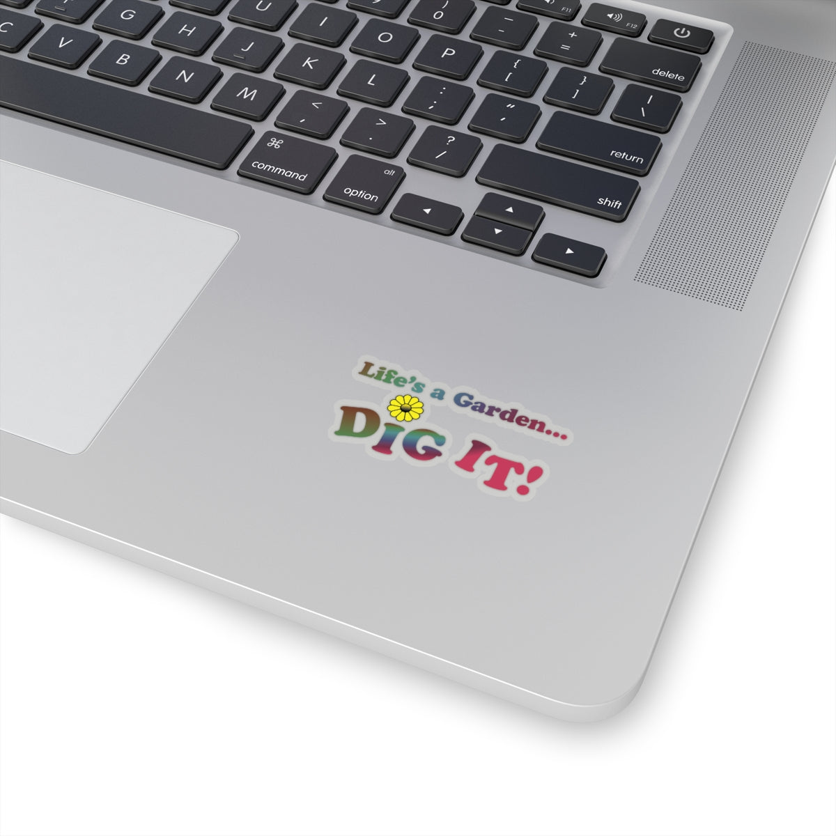 Life's a Garden Dig It Stickers