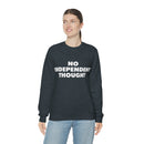 TL - No Independent Thought Sweatshirt