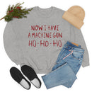 Now I Have a Machine Gun Ho-Ho-Ho Sweatshirt