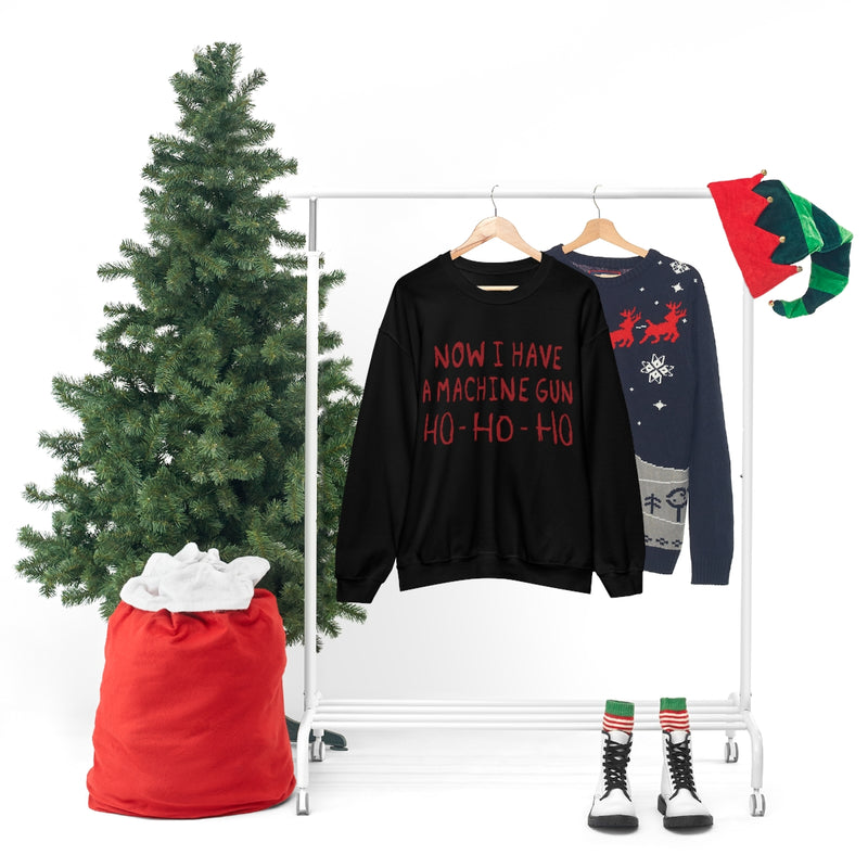 Now I Have a Machine Gun Ho-Ho-Ho Sweatshirt