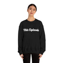 1999 - This Episode Sweatshirt