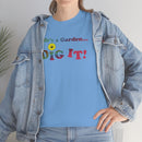 Life's a Garden Dig It Tee