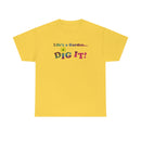 Life's a Garden Dig It Tee