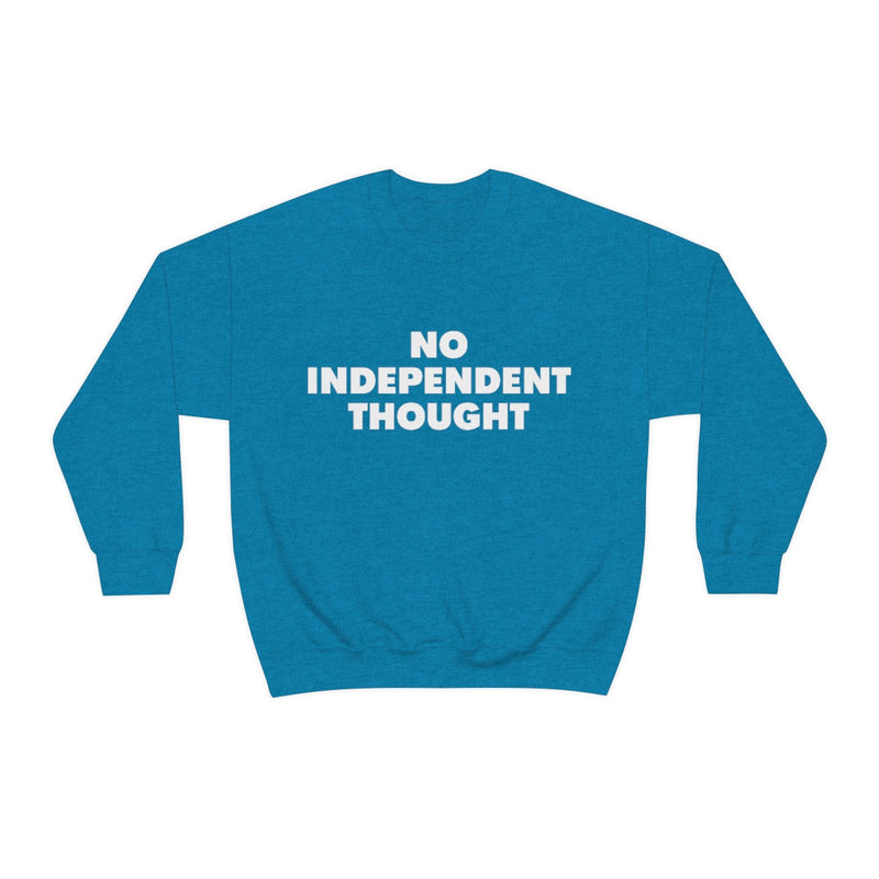 TL - No Independent Thought Sweatshirt