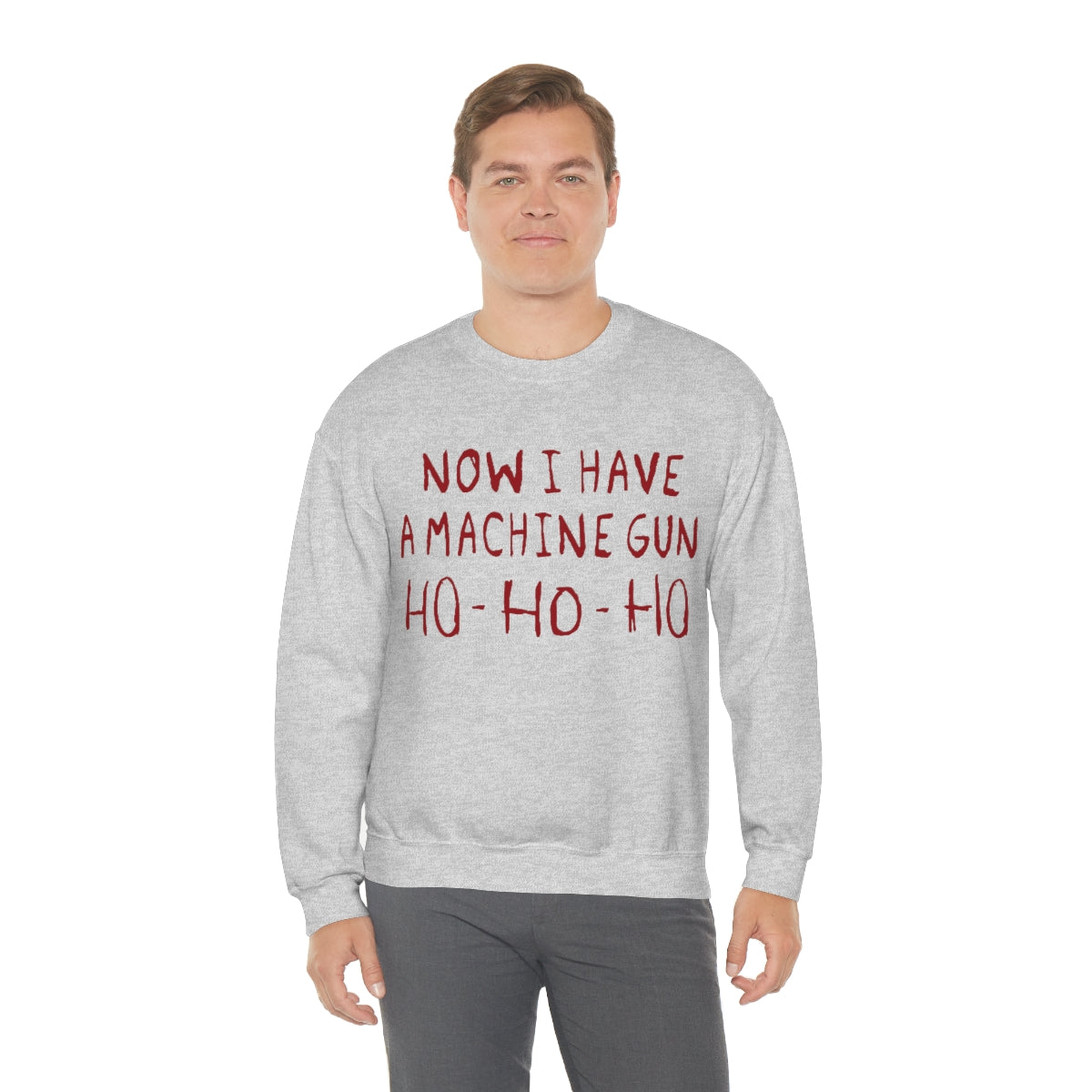Now I Have a Machine Gun Ho-Ho-Ho Sweatshirt