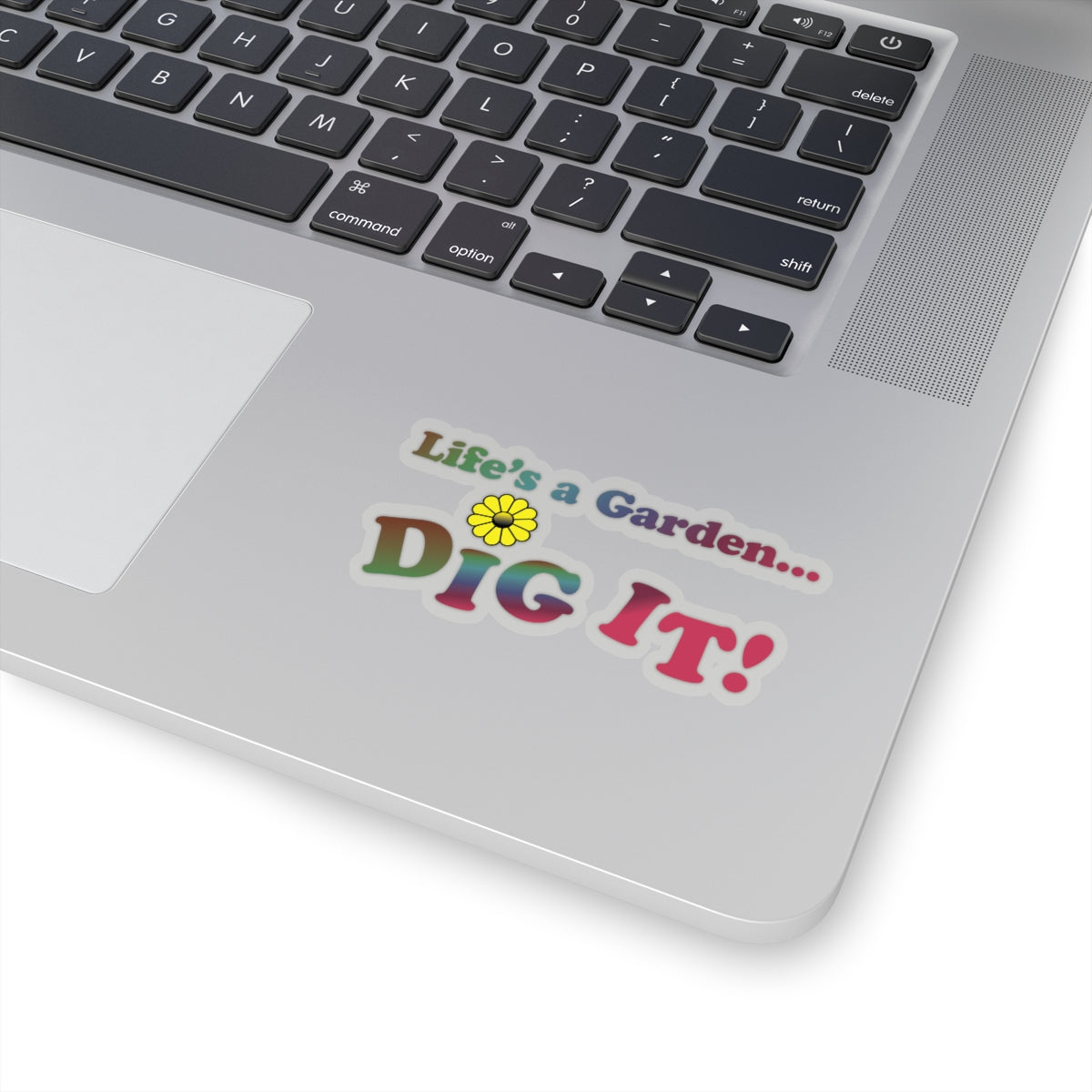 Life's a Garden Dig It Stickers