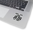 MD - Does This Look Jedi To You? Stickers