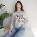 Now I Have a Machine Gun Ho-Ho-Ho Sweatshirt