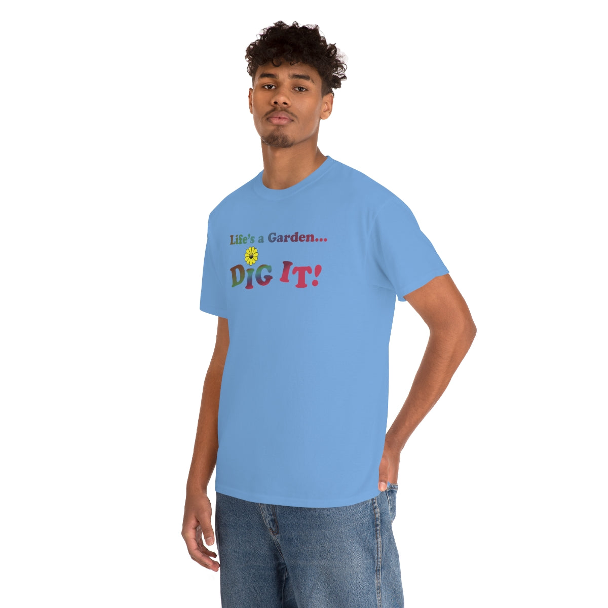 Life's a Garden Dig It Tee