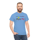 Life's a Garden Dig It Tee