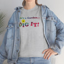 Life's a Garden Dig It Tee