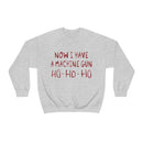 Now I Have a Machine Gun Ho-Ho-Ho Sweatshirt