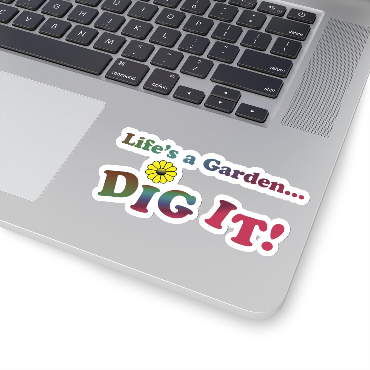 Life's a Garden Dig It Stickers